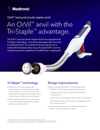 Information sheet describing the OrVil transoral circular stapler anvil with Tri Staple technology designed to support secure anastomosis and tissue perfusion in transoral procedures